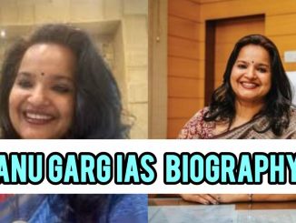 Anu Garg IAS Biography
